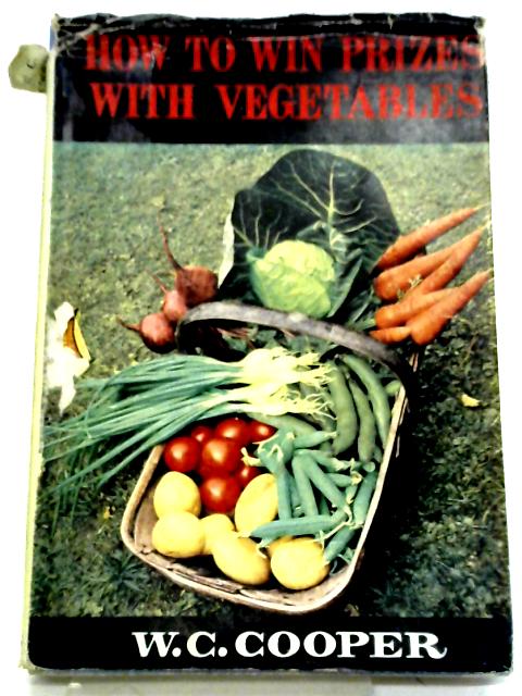 How To Win Prizes With Vegetables By W.C. Cooper