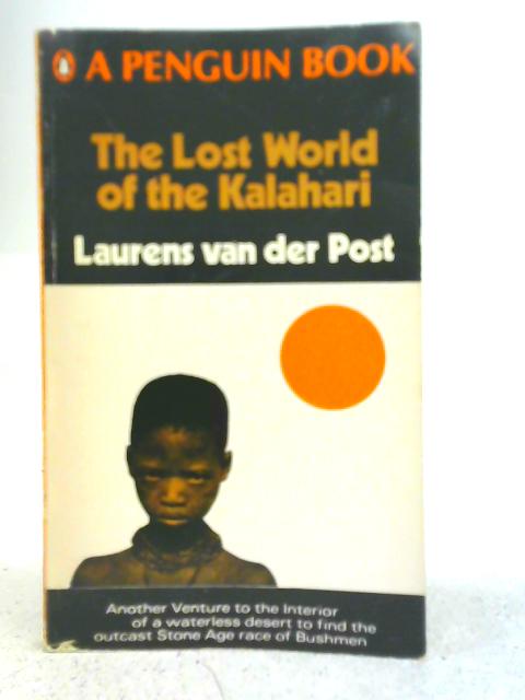 The Lost World of the Kalahari By Laurens Van Der Post