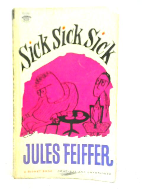 Sick Sick Sick By Jule Feiffer