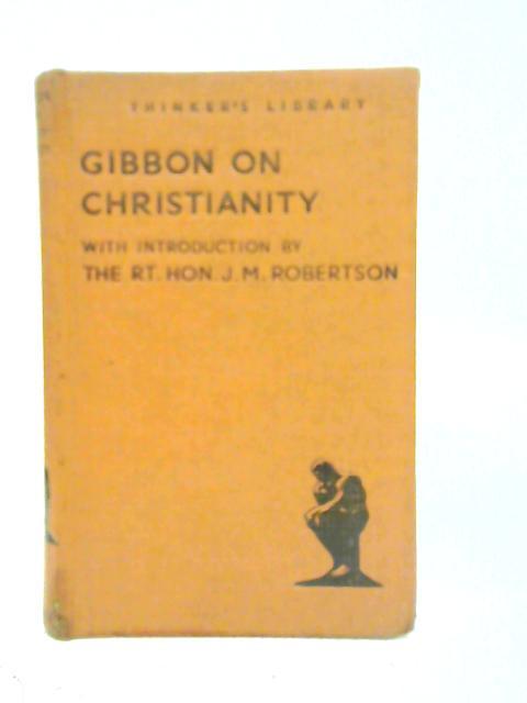 Gibbon on Christianity By R. Hon. J.M. Robertson