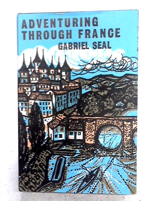 Adventuring Through France By Gabriel Seal