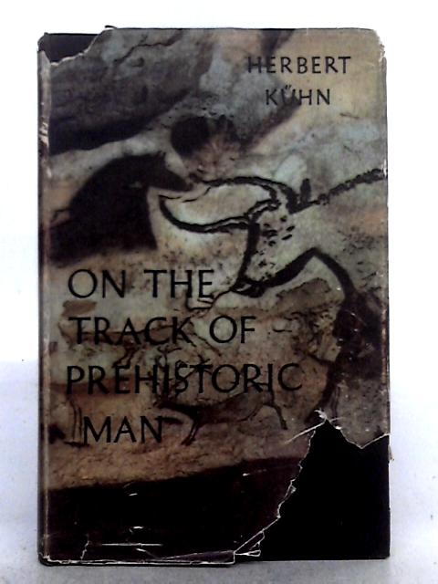 On the Track of Prehistoric Man par H. Kuhn, A.H. Brodrick (trans.)