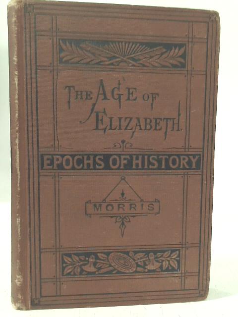 The Age Of Elizabeth By Mandell Creighton