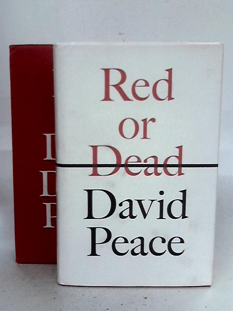 Red or Dead By David Peace