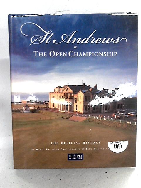 St Andrews & The Open Championship, The Official History By David Joy