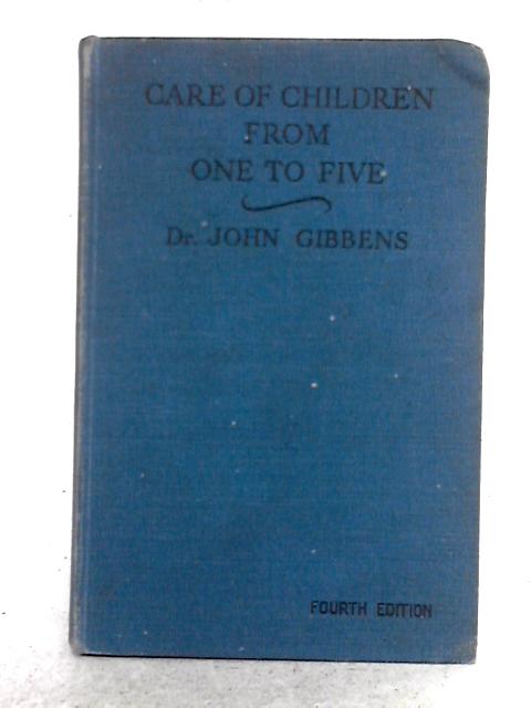 The Care Of Children From One To Five By Dr. John Gibbens