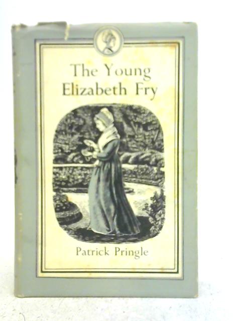 The Young Elizabeth Fry By Patrick Pringle