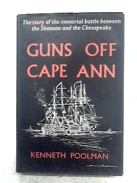Guns Off Cape Ann: The Story Of The Shannon And The Chesapeake. By Kenneth Poolman