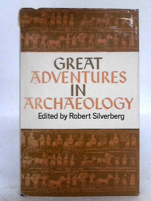 Great Adventures in Archaeology By Silverberg Robert