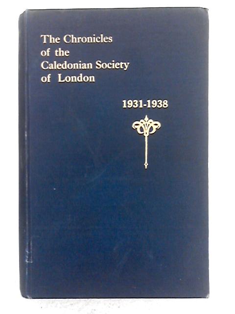 The Chronicles of The Caledonian Society London 1931-1938 By William Will