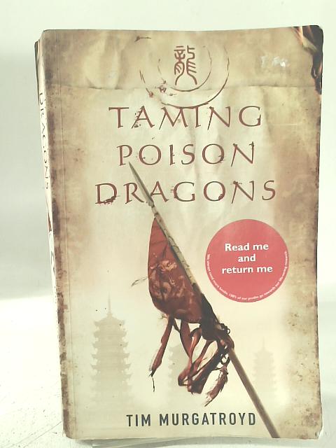 Taming Poison Dragons (Medieval China Trilogy): 1 By Tim Murgatroyd