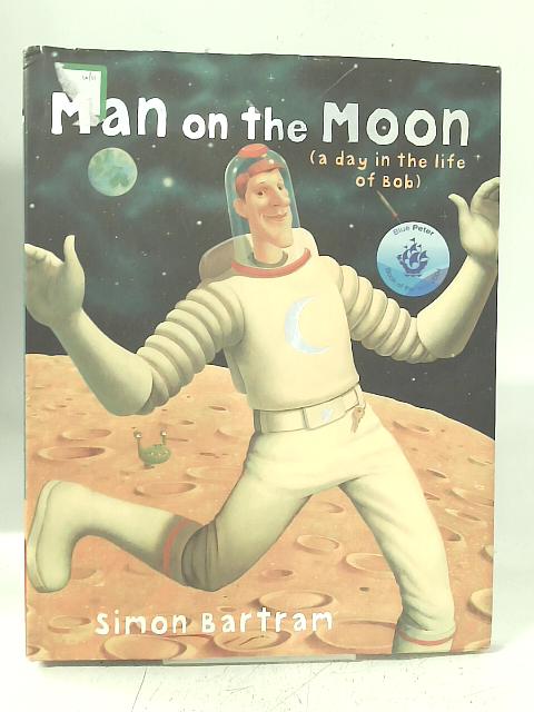 Man on the Moon (A Day in the Life of Bob) By Simon Bartram