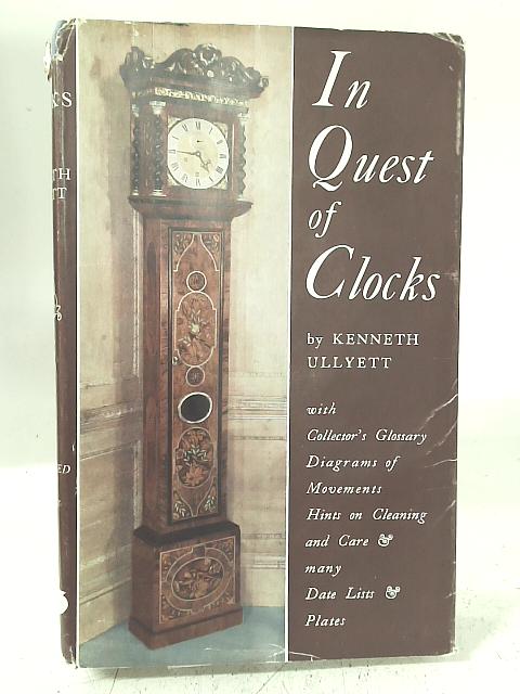 In Quest Of Clocks By Kenneth Ullyett