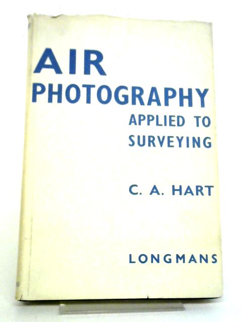 Air Photography Applied To Surveying By C Hart
