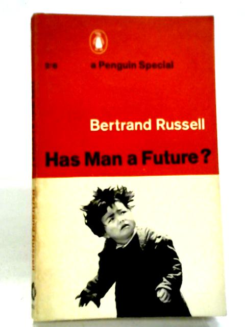 Has Man A Future von Bertrand Russell