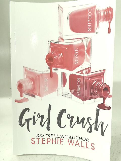 Girl Crush By Stephie Walls