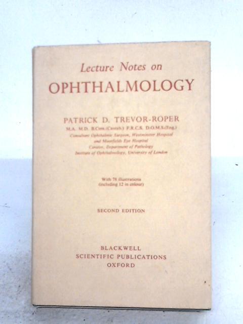 Lecture Notes On Ophthalmology von Patrick D. Trevor-Roper