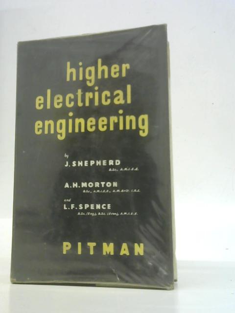 Higher Electrical Engineering: a Textbook for Students in Higher National Courses. von J.Shepherd A.H. Morton & L.F.Spence