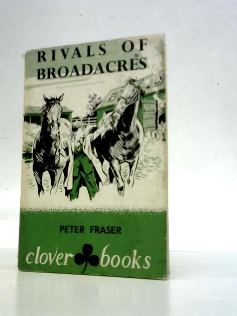 The Rivals of Broadacres (Clover Books Series-no.7) By Peter Fraser