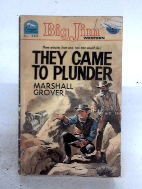 They Came To Plunder par Marshall Grover