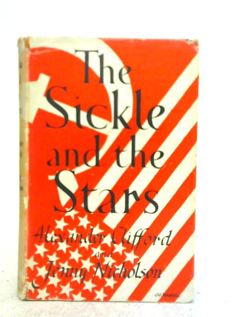 The Sickle And The Stars By Alexander Clifford & Jenny Nicholson