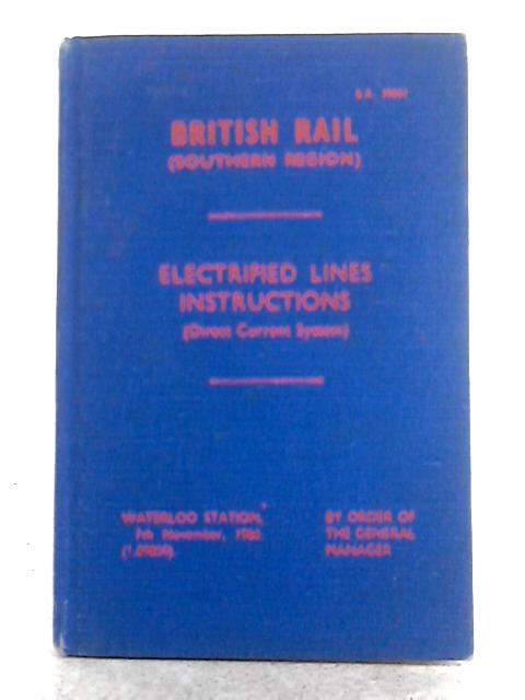 British Rail (Southern Region): Electrified Lines Instructions (Direct Current System) By Unstated