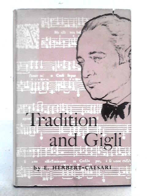 Tradition and Gigli 1600-1955 By E. Herbert-Caesari