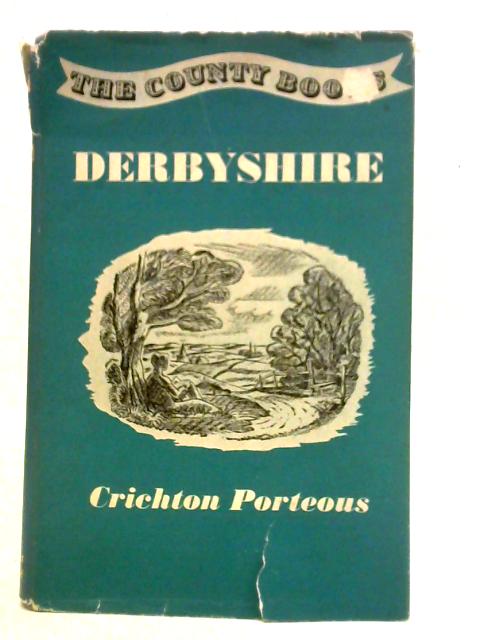 Derbyshire: County Books Series By Crichton Porteous