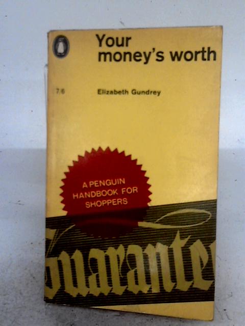 Your Money's Worth: A Handbook For Consumers By Elizabeth Gundrey