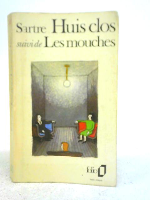 Huis Clos Suivi de Les Mouches By Jean-Paul Sartre