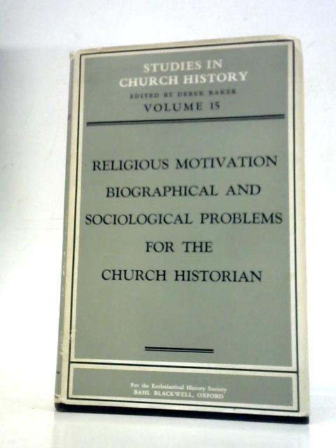 Religious Motivation: Biographical and Sociological Problems for the Church Historian By Derek Baker (Ed.)