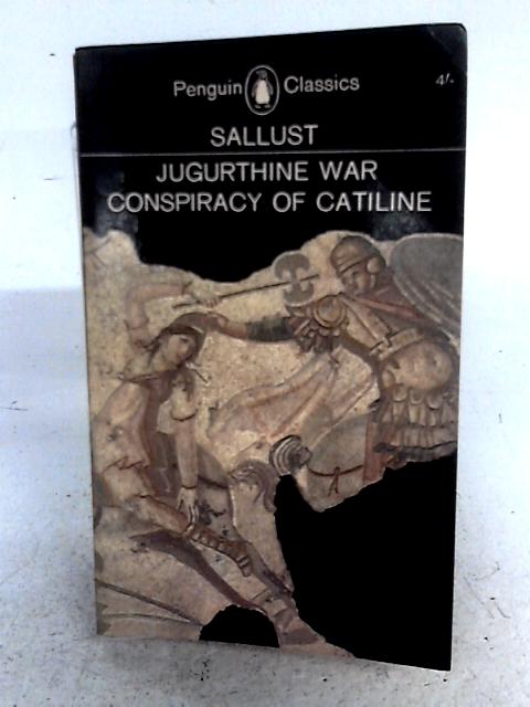 The Jugurthine War: The Conspiracy of Catiline By Sallust
