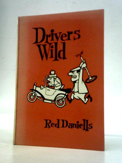 Drivers Wild - A Search For The Perfect Motorist von Red Daniells