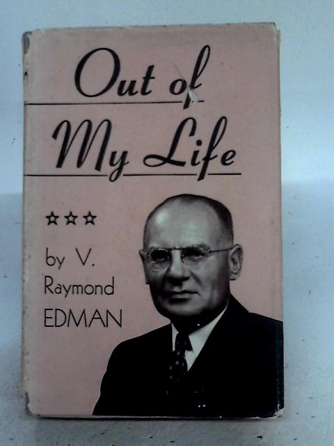 Out of My Life By V. Raymond Edman