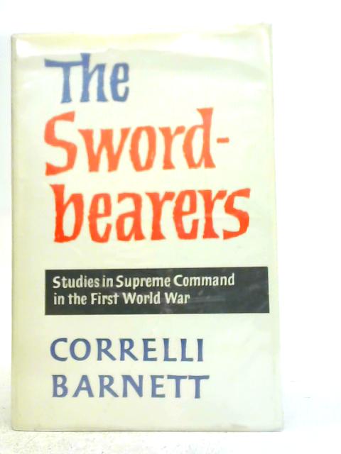 The Swordbearers By Correlli Barnett