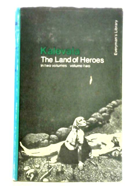 Kalevala: The Land of Heroes Volume 2 By W. F. Kirby (trans.)