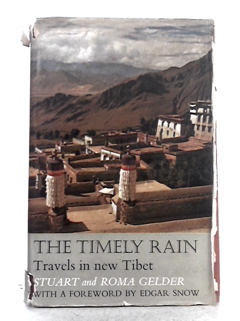 The Timely Rain: Travels in New Tibet By Stuart Gelder, Roma Gelder