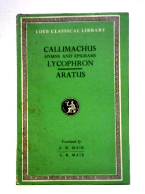 Hymns And Epigrams von Callimachus, Lycophron and Aratus