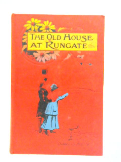 The Old House at Rungate By Isabel Stuart Robson