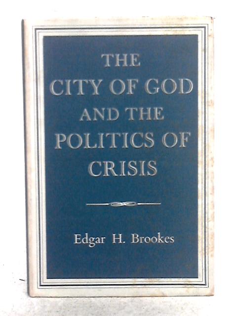 'The City of God' and the Politics of Crisis By E.H. Brookes