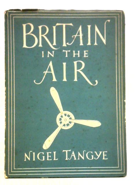 Britain in the Air By Nigel Tangye