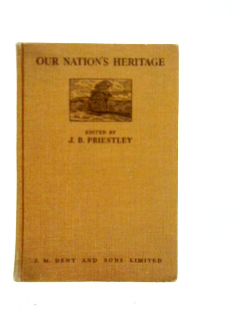 Our Nation's Heritage By J.B.Priestley