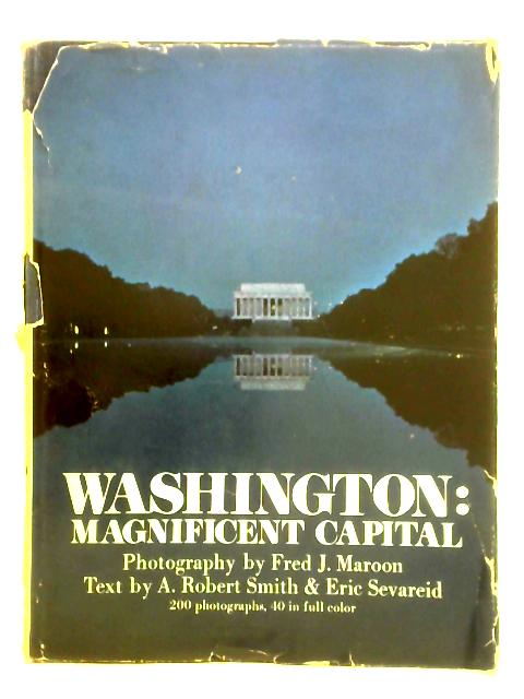 Washington: Magnificent Capital par Maroon, Smith and Sevareid