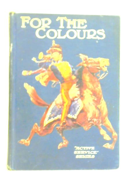 For the Colours: A Boy's Book of the Army par Herbert Hayens