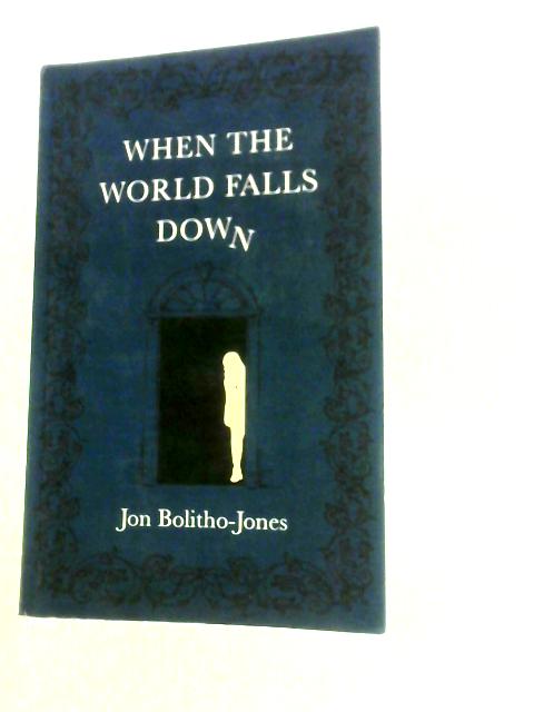 When the World Falls Down By Jon Bolitho-Jones