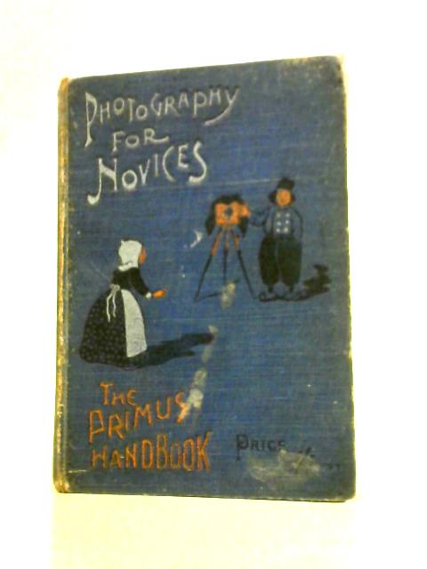 Photography for Novices. The Primus Handbook By Percy Lund