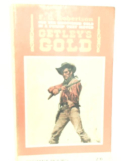 Getley's Gold (Fontana library) By Frank C. Robertson