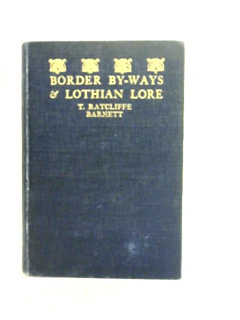 Border By Ways & Lothian Lore By T.Radcliffe Barnett