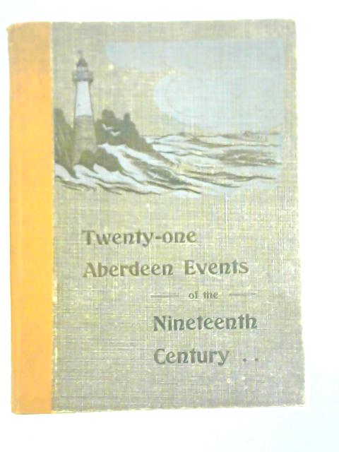 Twenty-one Aberdeen Events of the Nineteenth Century By John A.Henderson
