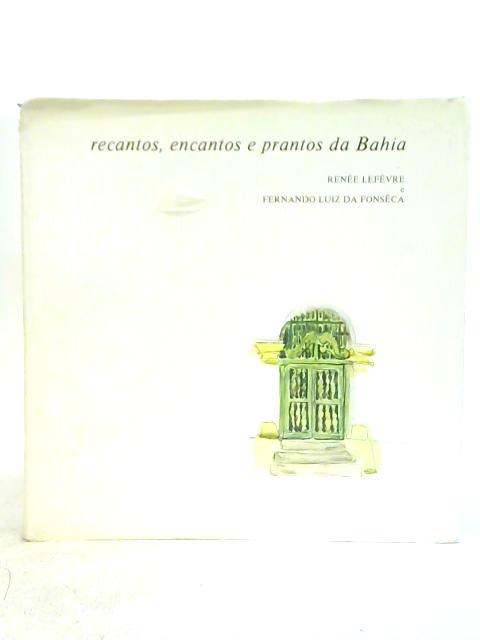 Recantos Encantos e Prantos da Bahia By Rene Lefevre